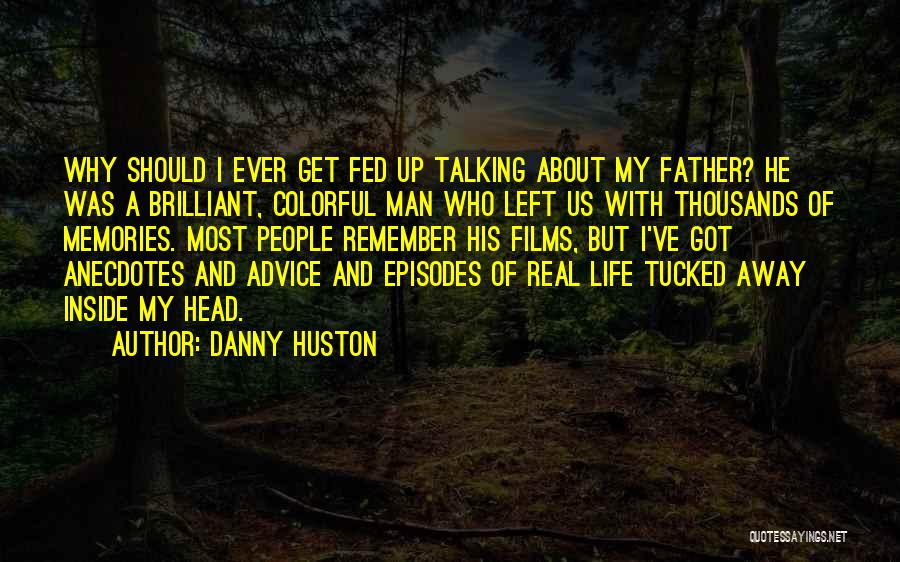 Real Father Quotes By Danny Huston