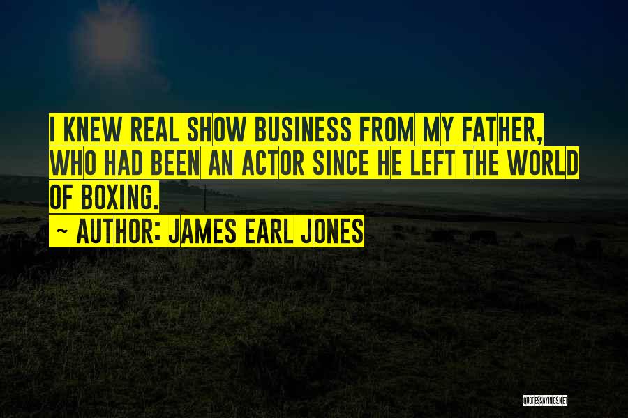 Real Father Quotes By James Earl Jones