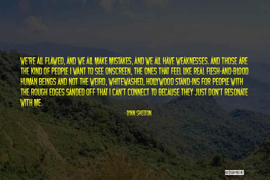 Real Feel Quotes By Lynn Shelton Real Feel Quotes By Lynn Shelton