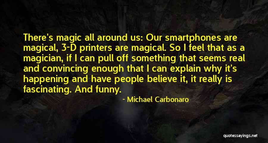 Real Feel Quotes By Michael Carbonaro Real Feel Quotes By Michael Carbonaro