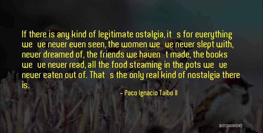 Real Food Quotes By Paco Ignacio Taibo II Real Food Quotes By Paco Ignacio Taibo II