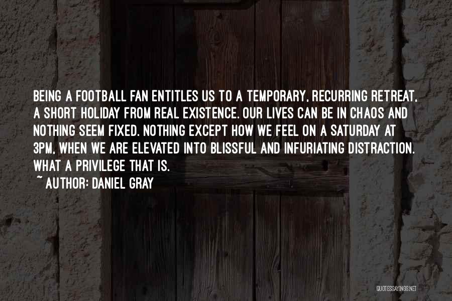 Real Football Fan Quotes By Daniel Gray