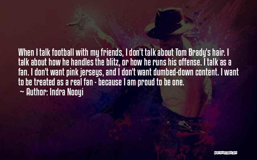 Real Football Fan Quotes By Indra Nooyi