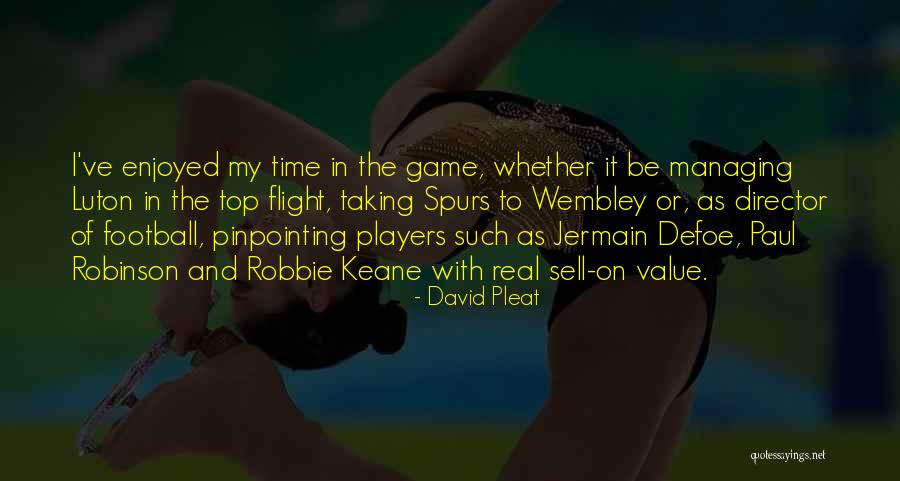 Real Football Quotes By David Pleat