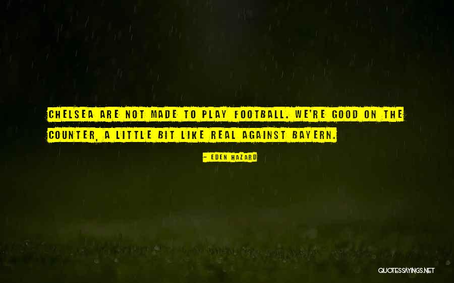 Real Football Quotes By Eden Hazard