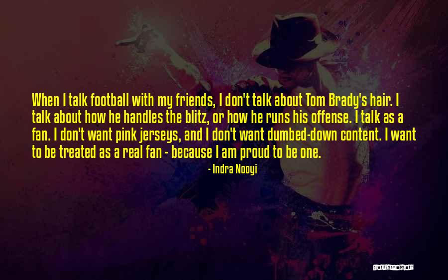 Real Football Quotes By Indra Nooyi