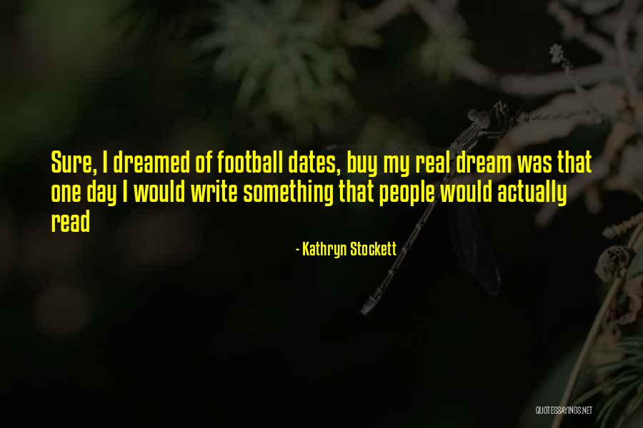 Real Football Quotes By Kathryn Stockett