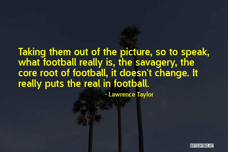 Real Football Quotes By Lawrence Taylor