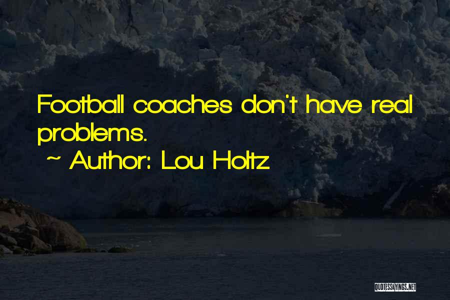 Real Football Quotes By Lou Holtz