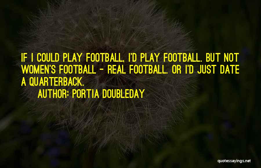 Real Football Quotes By Portia Doubleday