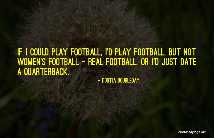 Real Football Quotes By Portia Doubleday