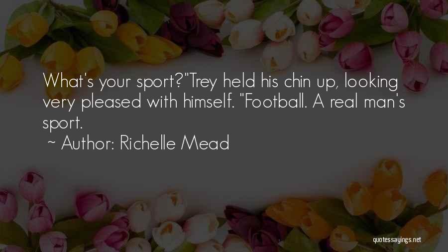 Real Football Quotes By Richelle Mead