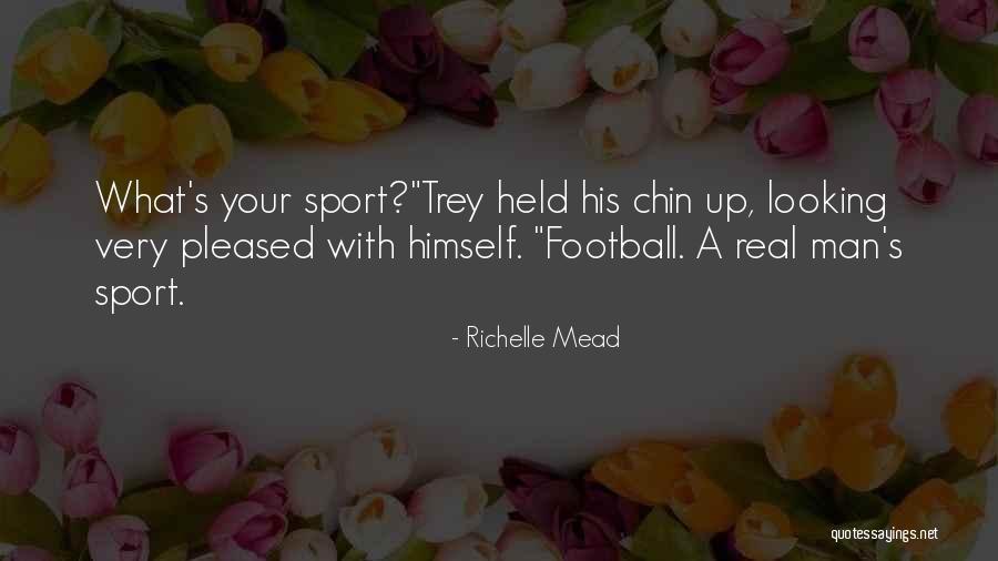 Real Football Quotes By Richelle Mead