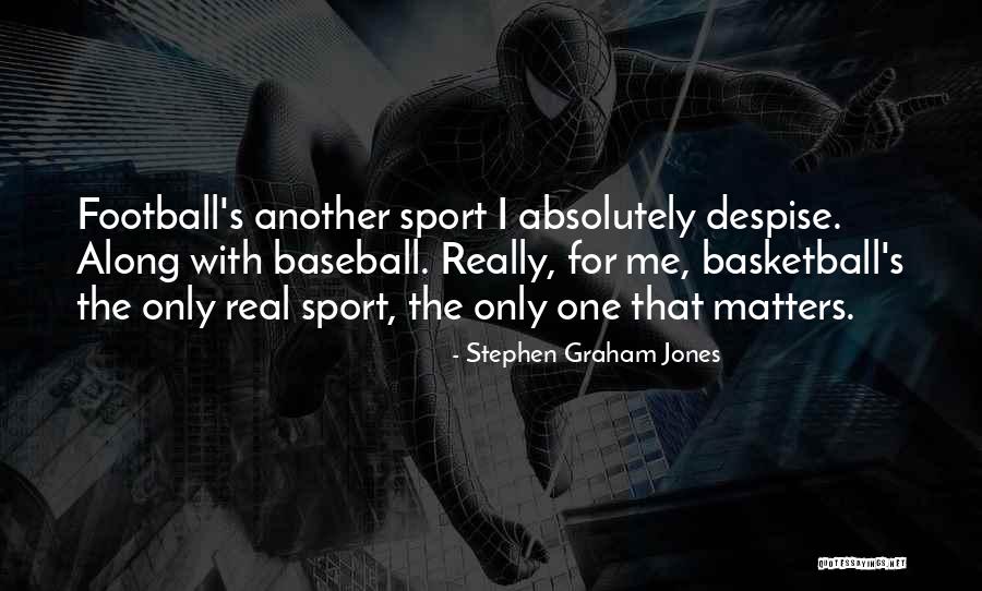 Real Football Quotes By Stephen Graham Jones