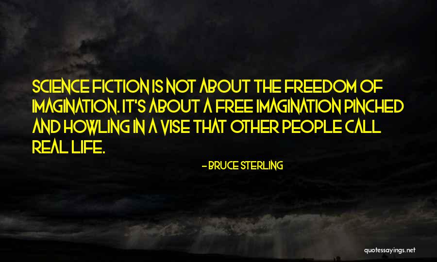 Real Freedom Quotes By Bruce Sterling Real Freedom Quotes By Bruce Sterling