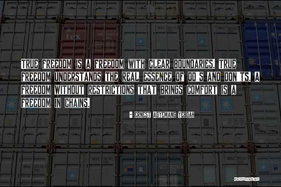 Real Freedom Quotes By Ernest Agyemang Yeboah Real Freedom Quotes By Ernest Agyemang Yeboah