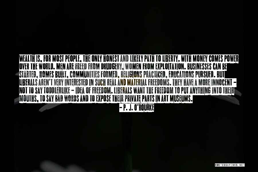 Real Freedom Quotes By P. J. O'Rourke Real Freedom Quotes By P. J. O'Rourke