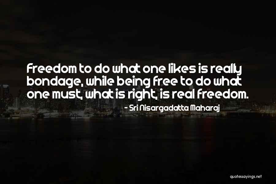 Real Freedom Quotes By Sri Nisargadatta Maharaj Real Freedom Quotes By Sri Nisargadatta Maharaj