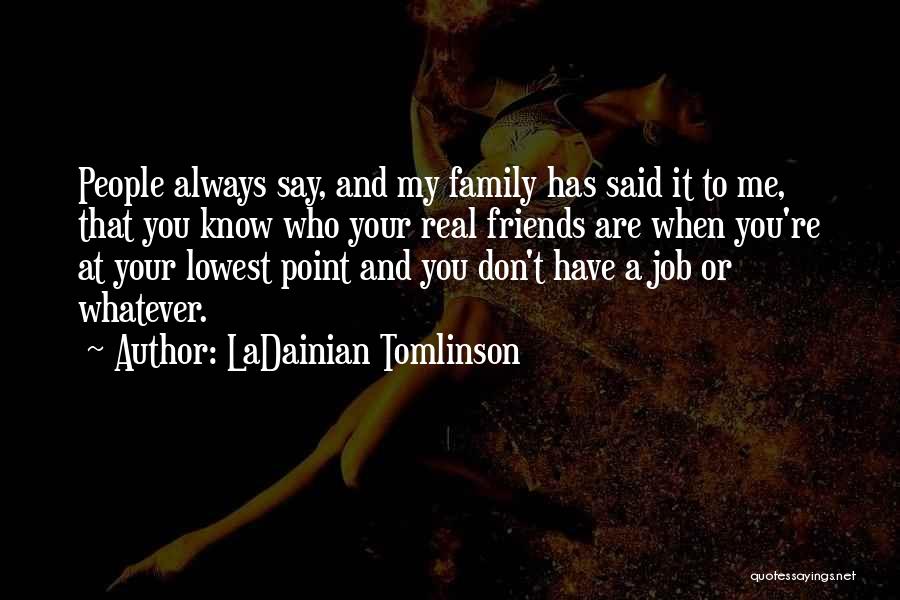 Real Friends And Family Quotes By LaDainian Tomlinson