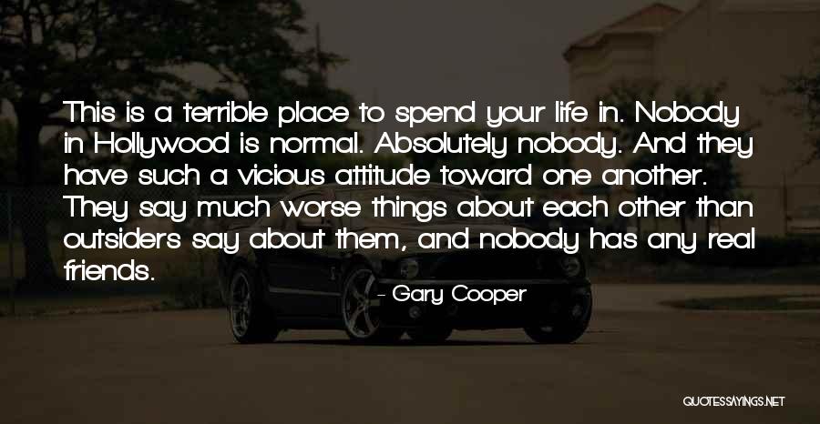 Real Friends And Life Quotes By Gary Cooper Real Friends And Life Quotes By Gary Cooper