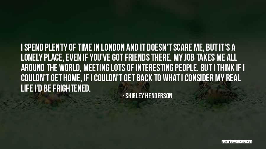 Real Friends And Life Quotes By Shirley Henderson