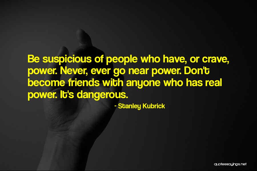 Real Friends Never Quotes By Stanley Kubrick Real Friends Never Quotes By Stanley Kubrick