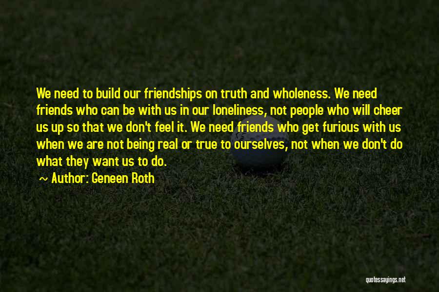 Real Friends Or Not Quotes By Geneen Roth
