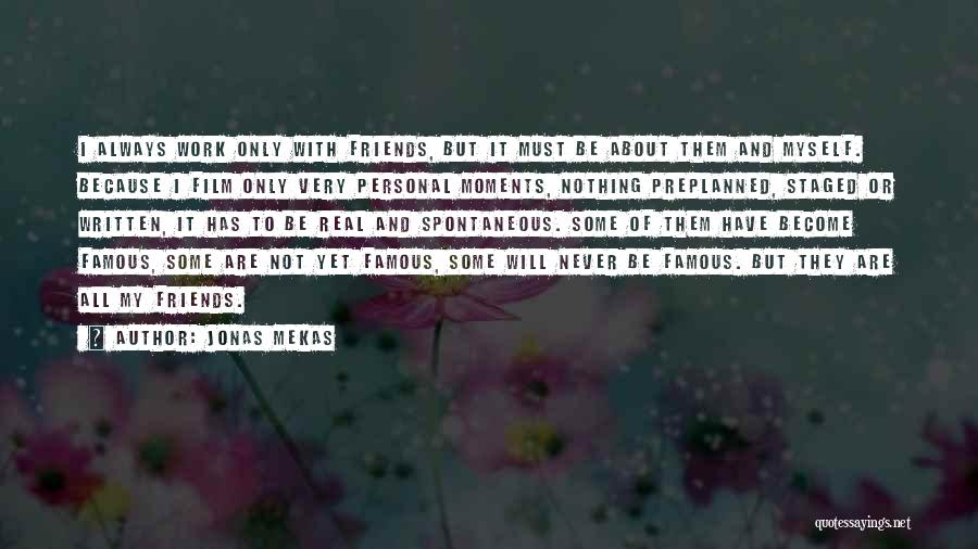 Real Friends Or Not Quotes By Jonas Mekas