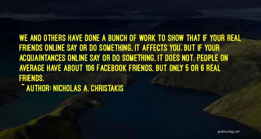 Real Friends Or Not Quotes By Nicholas A. Christakis