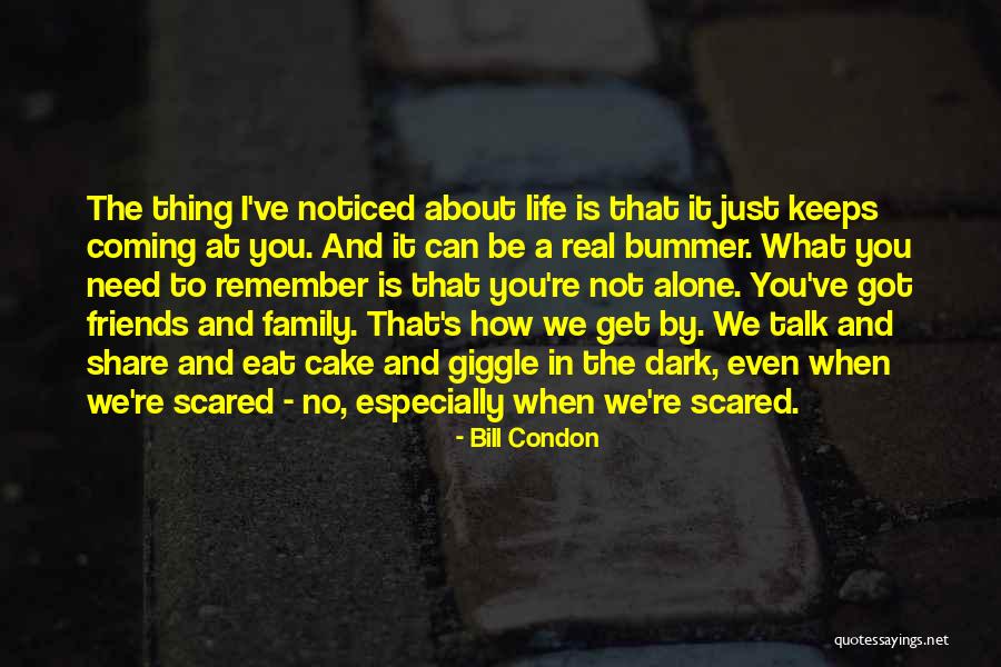 Real Friends Will Be There Quotes By Bill Condon Real Friends Will Be There Quotes By Bill Condon