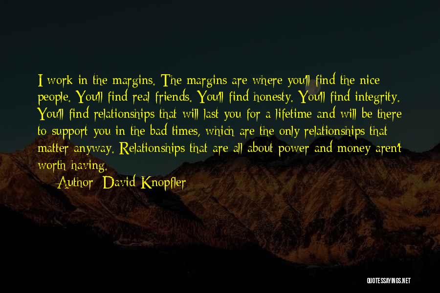 Real Friends Will Be There Quotes By David Knopfler