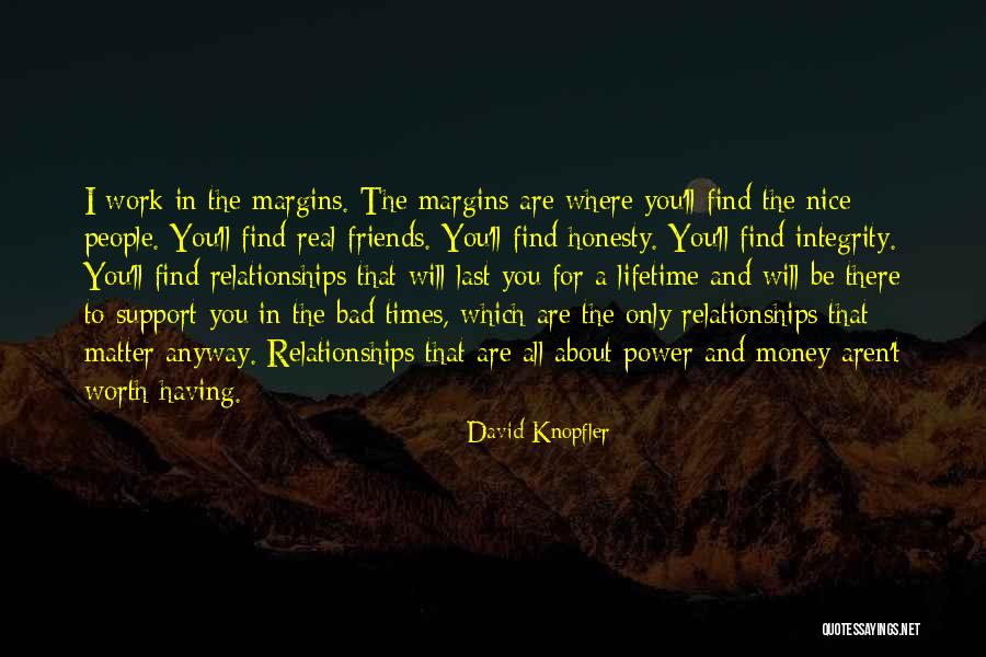 Real Friends Will Be There Quotes By David Knopfler Real Friends Will Be There Quotes By David Knopfler