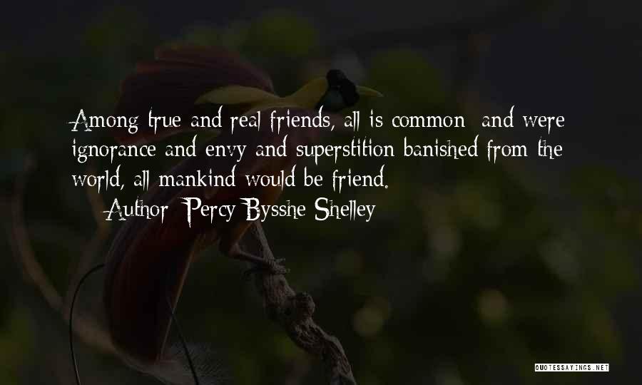 Real Friends Will Be There Quotes By Percy Bysshe Shelley