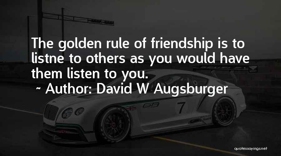 Real Friendship Quotes By David W Augsburger