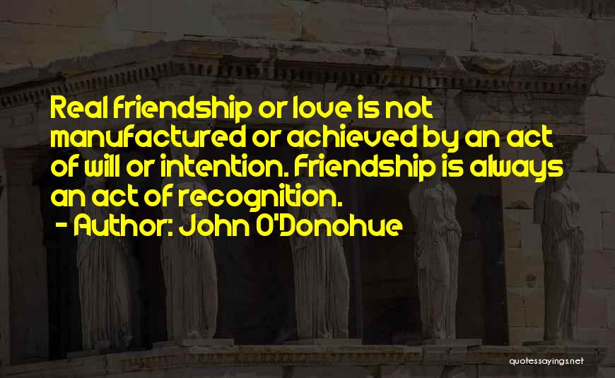 Real Friendship Quotes By John O'Donohue