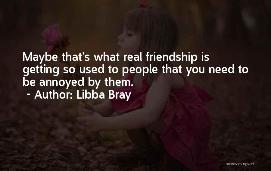 Real Friendship Quotes By Libba Bray