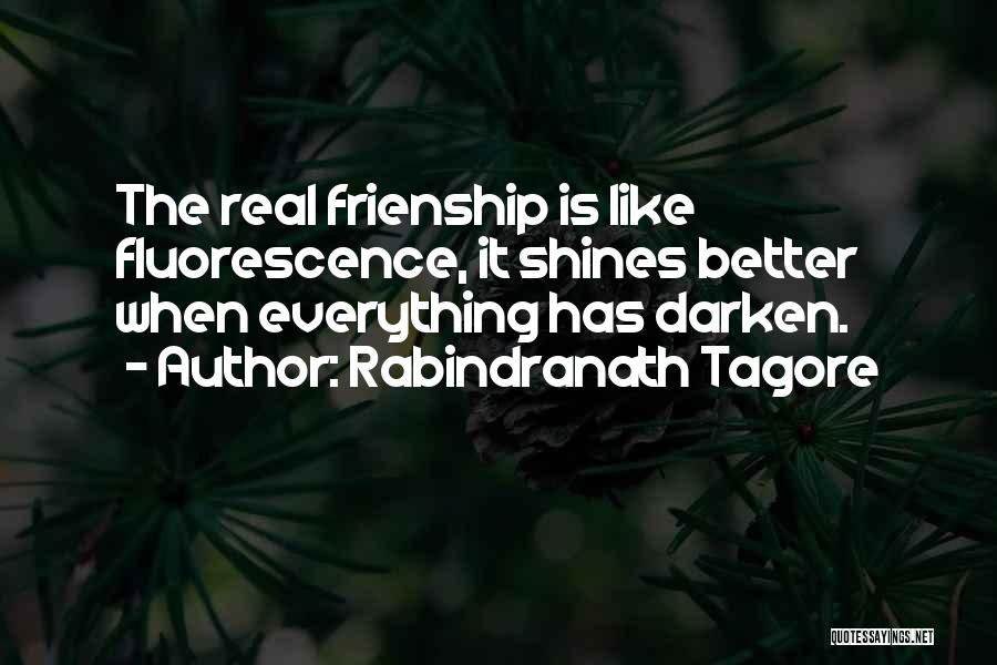 Real Friendship Quotes By Rabindranath Tagore