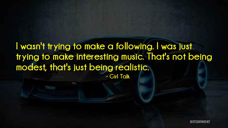 Real Girl Talk Quotes By Girl Talk