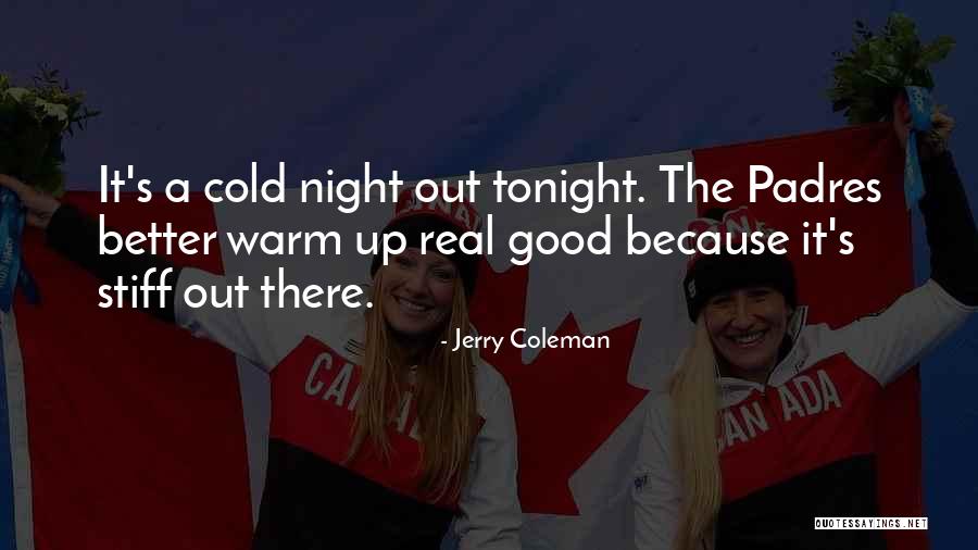 Real Good Night Quotes By Jerry Coleman