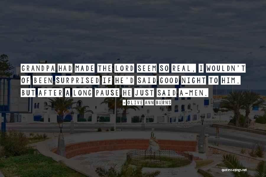 Real Good Night Quotes By Olive Ann Burns Real Good Night Quotes By Olive Ann Burns