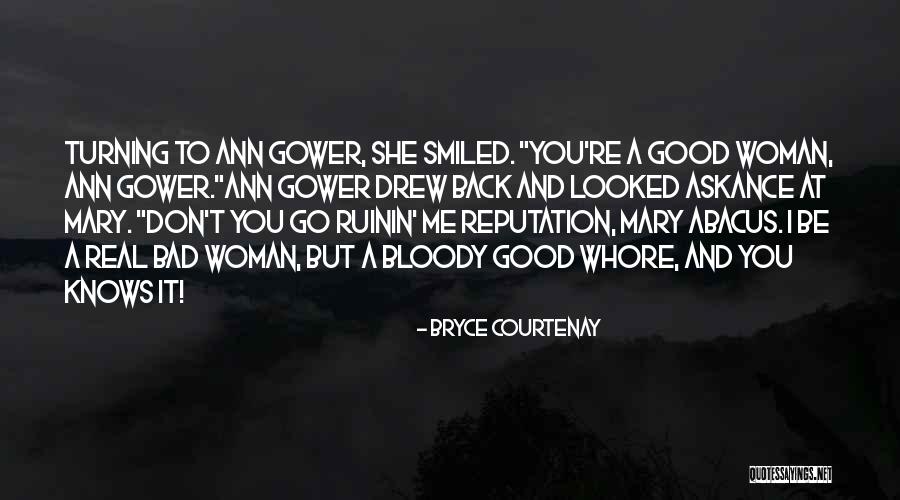 Real Good Woman Quotes By Bryce Courtenay