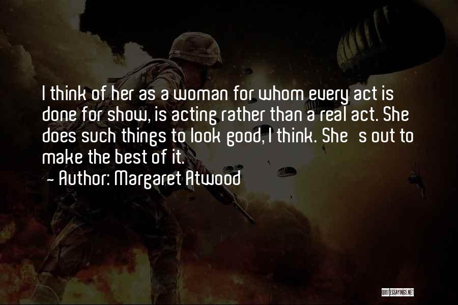 Real Good Woman Quotes By Margaret Atwood