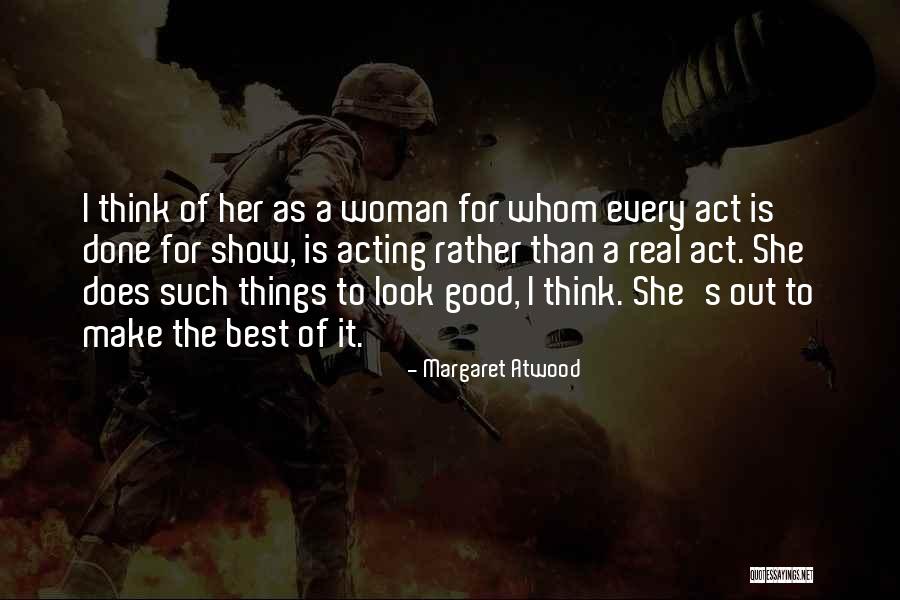 Real Good Woman Quotes By Margaret Atwood