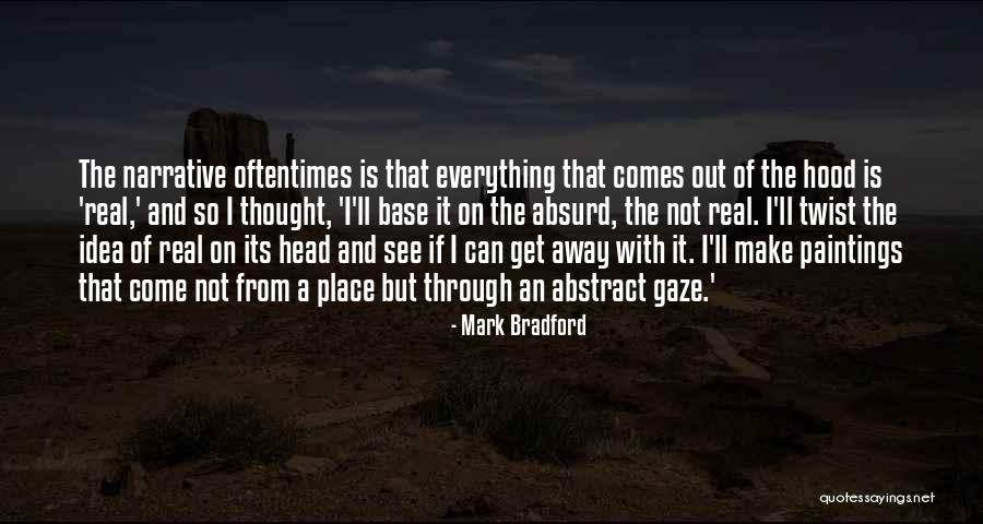 Real Hood Quotes By Mark Bradford Real Hood Quotes By Mark Bradford