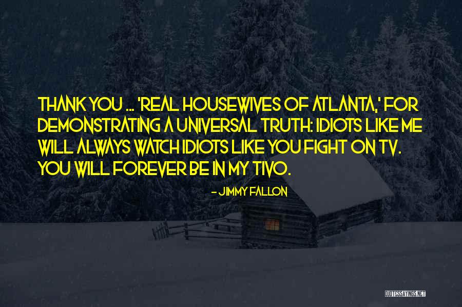 Real Housewives Of Atlanta Quotes By Jimmy Fallon