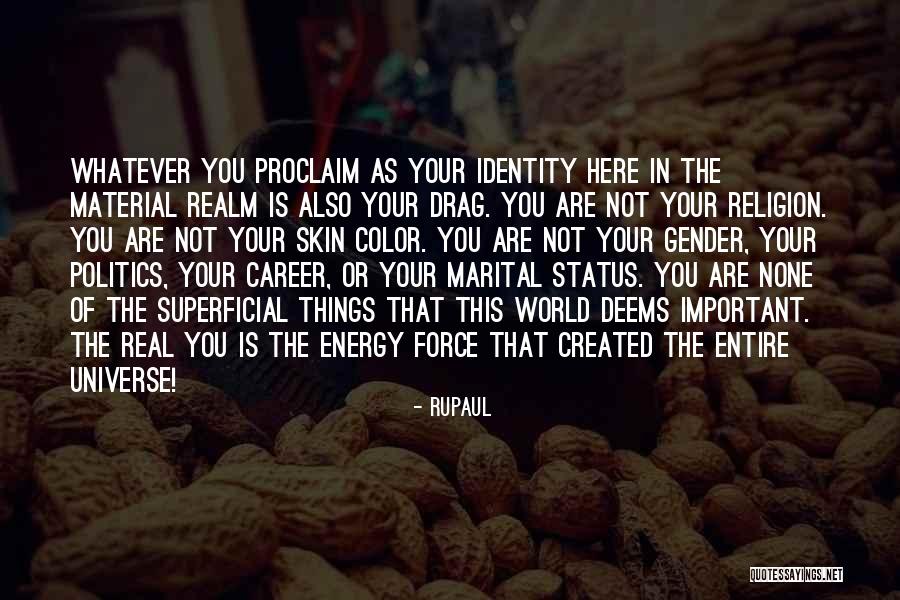 Real Identity Quotes By RuPaul Real Identity Quotes By RuPaul