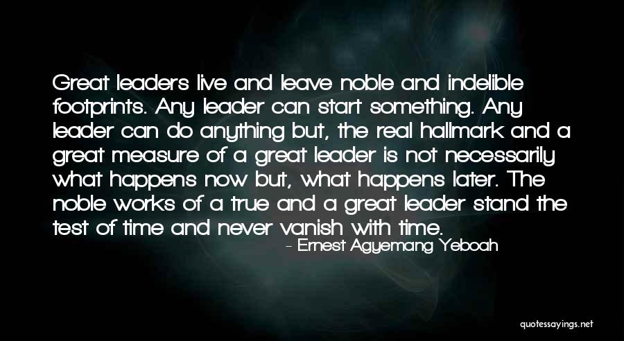 Real Leadership Quotes By Ernest Agyemang Yeboah Real Leadership Quotes By Ernest Agyemang Yeboah