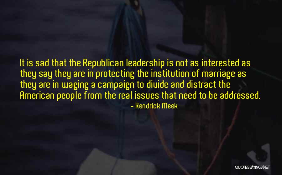 Real Leadership Quotes By Kendrick Meek Real Leadership Quotes By Kendrick Meek