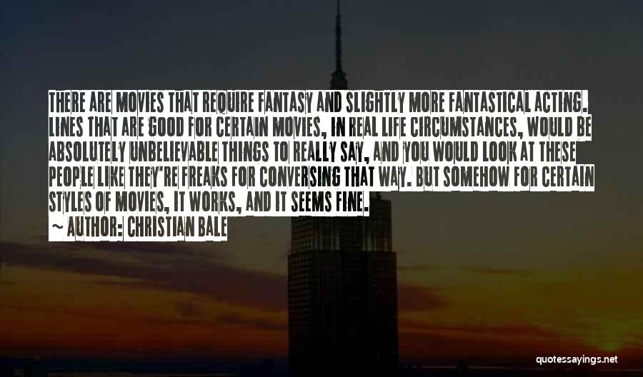 Real Life And Fantasy Quotes By Christian Bale