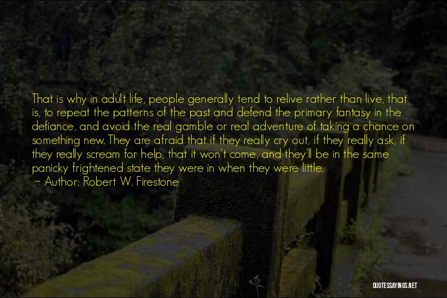 Real Life And Fantasy Quotes By Robert W. Firestone